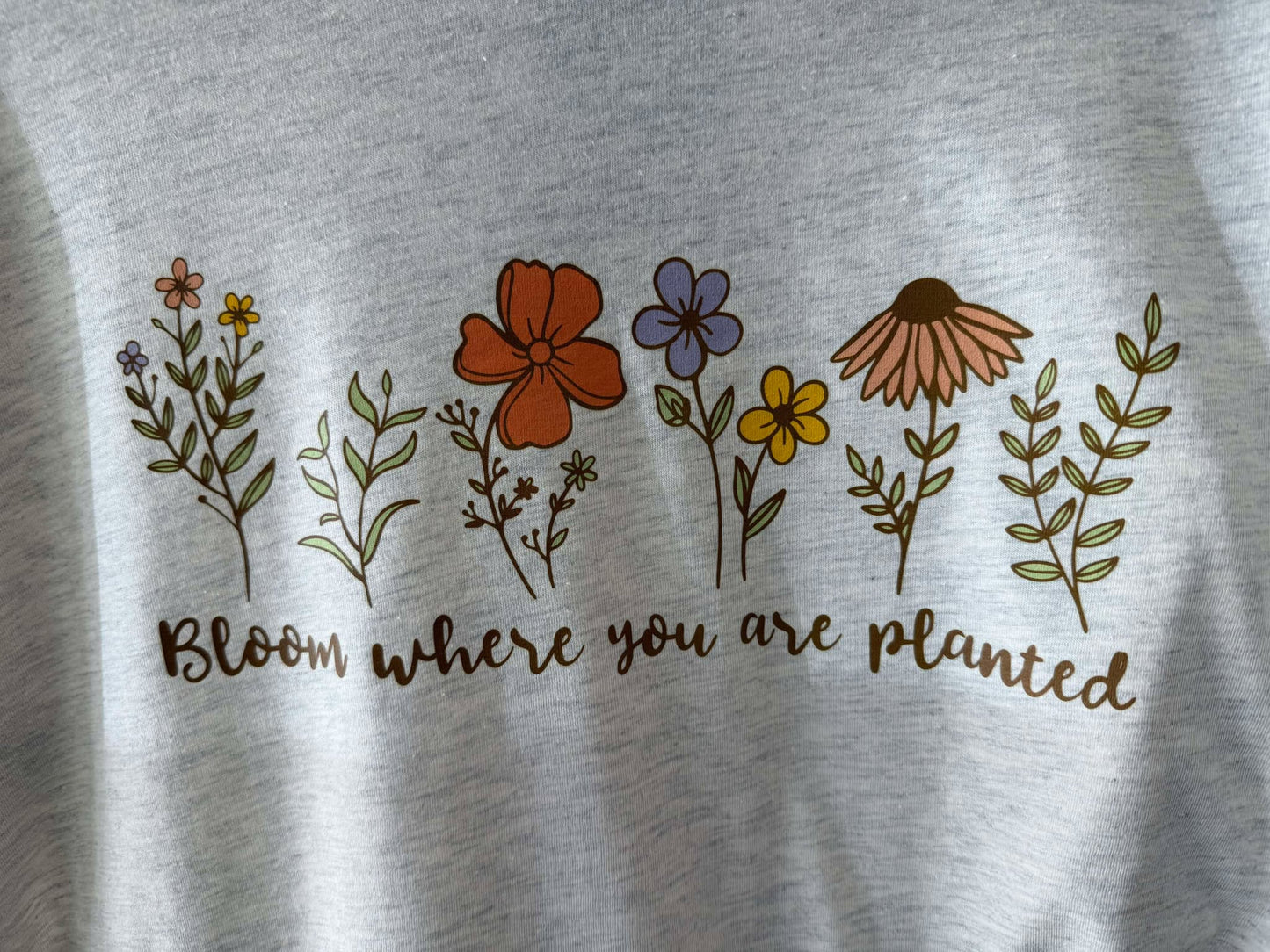Bloom Where You Are Planted Tee Shirt