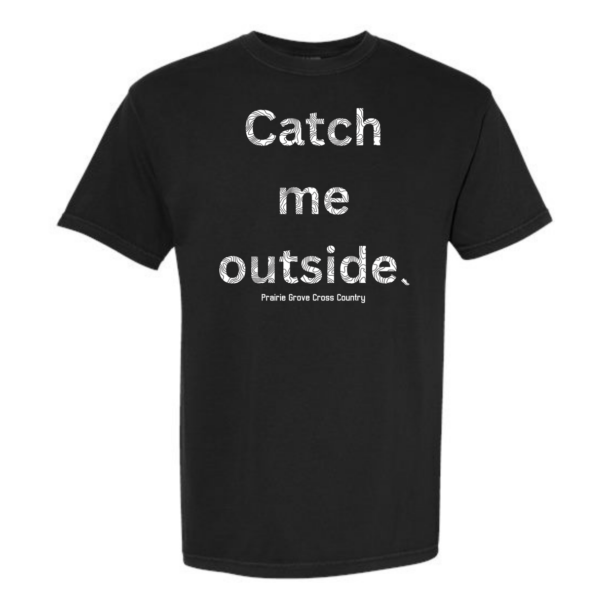 Prairie Grove Cross Country Catch Me Outside Tee Shirt