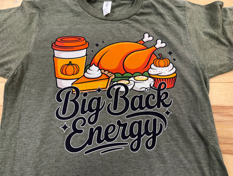 Big Back Energy Thanksgiving Tee Shirt