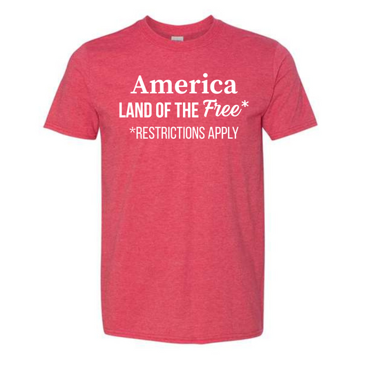 Land of the Free - Some Restrictions Apply Shirt